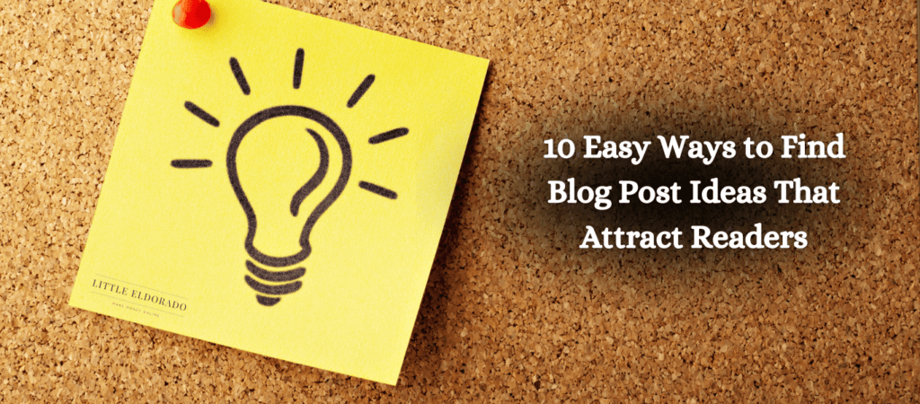 10 Easy Ways to Find Blog Post Ideas That Attract Readers