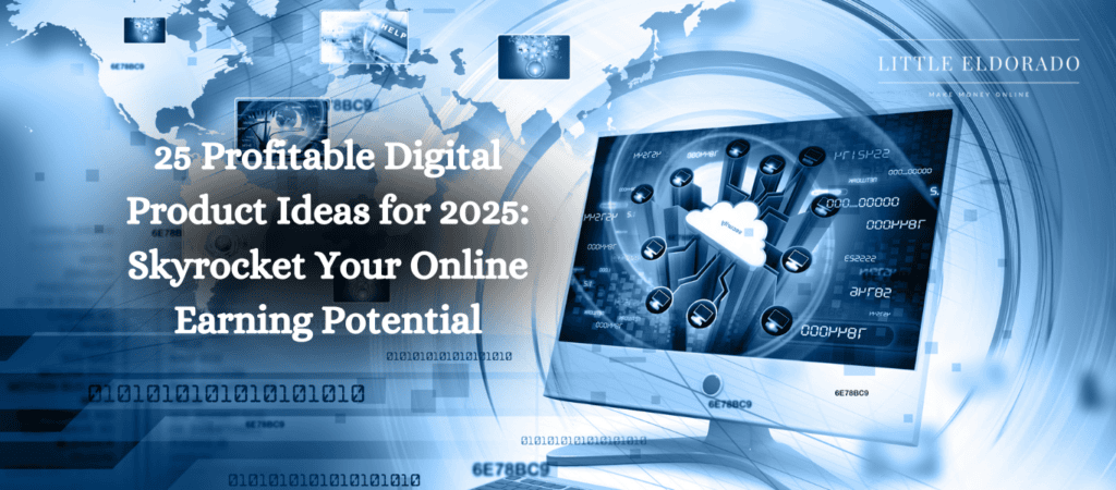 25 Profitable Digital Product Ideas for Skyrocket Income 2025